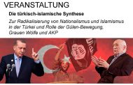 Veranstaltung - Die türkisch-islamische Synthese Zur Radikalisierung von Nationalismus und Islamismus in der Türkei und Rolle von Gülen-Bewegung, Grauen Wölfe und AKP